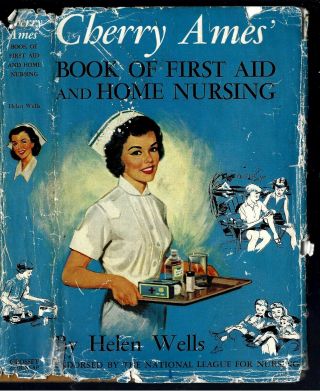 Vintage Cherry Ames Book Of First Aid And Home Nursing - 1st Ed.  W/ Dj By Wells