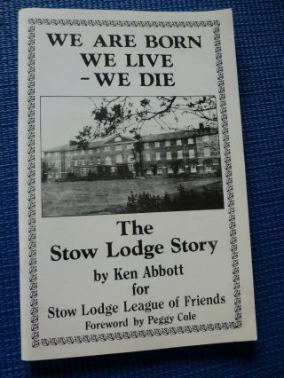 We Are Born,  We Live We Die The Stow Lodge Story By Ken Abbott And Peggy Cole