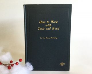 1927 Stanleytools Book “ How To Work With Tools And Wood” Collectible Vintage Hc