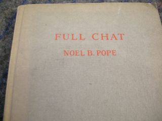 Rare Vintage Book: Full Chat By Noel B.  Pope Printed In 1952 Great Britain