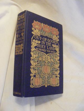 Out - Of - Doors In The Holy Land (1908/1st Ed.  /color Plates/decorative) Van Dyke