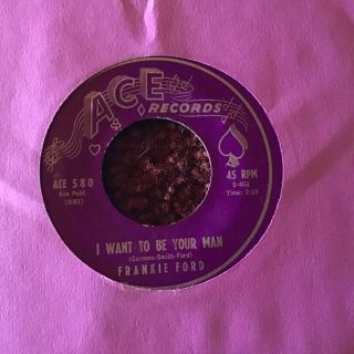45 Rpm Frankie Ford Ace 580 I Want To Be Your Man Rocker Vg,