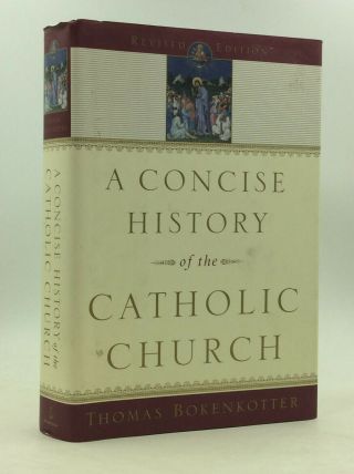 A Concise History Of The Catholic Church By Thomas Bokenkotter - 2004