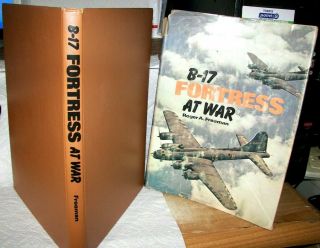 B - 17 Fortress At War By Roger A Freeman - 1977 - 192 Pages