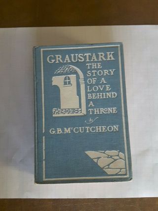 Graustark The Story Of A Love By George Barr Mccutcheon.  1901.  Hardcover