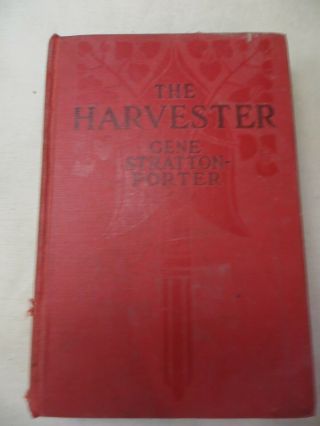 The Harvester By Gene Stratton - Porter,  1911 First / 1st Edition Vintage Hc Book
