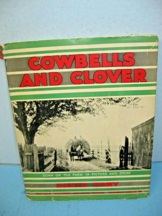1935 Cowbells And Clover - Down On The Farm In Picture And Story,  By David Cory