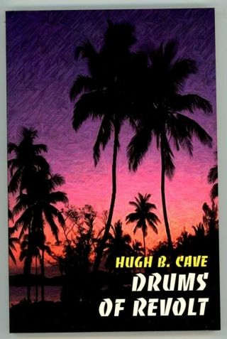 Drums Of Revolt By Hugh B.  Cave 1st