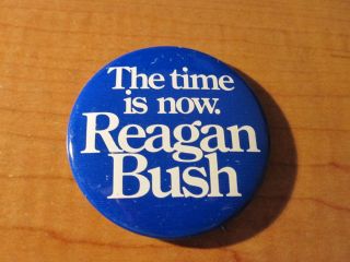 Vintage Reagan Bush The Time Is Now Pin Button Pinback Badge Republican Gop