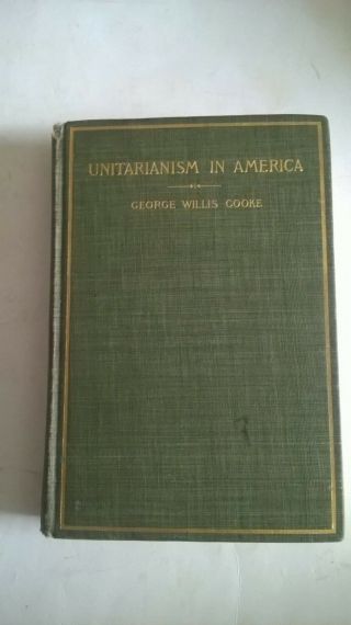 Vintage Universalism In America George Willis Cooke 1902 Ex Library