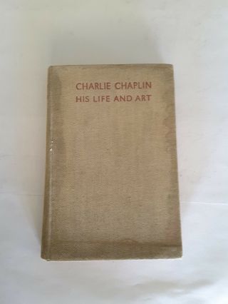 Charlie Chaplin His Life And Art By Wm.  Dodgson Bowman.  1931.  Hardcover