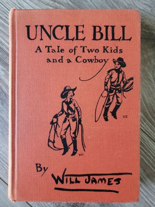 Uncle Bill A Tale Of Two Kids And A Cowboy By Will James,  1932