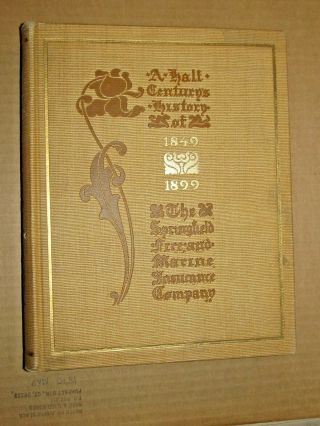 1849 - 1800 The Springfield,  (ma. ) Fire And Marine Insurance Co. ,  1901,  288 Pgs.