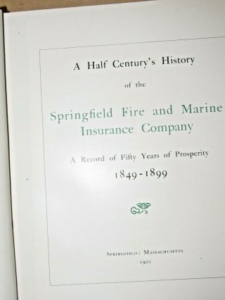 1849 - 1800 THE SPRINGFIELD,  (MA. ) FIRE AND MARINE INSURANCE CO. ,  1901,  288 PGS. 3