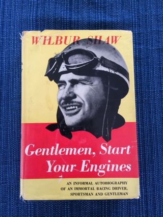 Gentlemen,  Start Your Engines By Wilbur Shaw (1955)