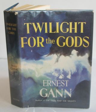1956 Twilight For The Gods By Ernest Gann: First Edition Hc/dj