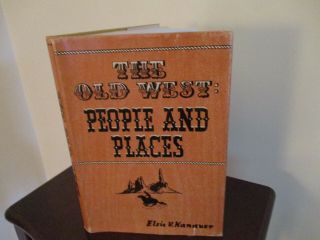 The Old West: People And Places By Elsie Hanauer - 1969 - 1st Edition