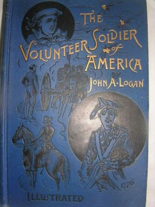 1887 The Volunteer Soldier Of America By John A.  Logan Military Reminiscences