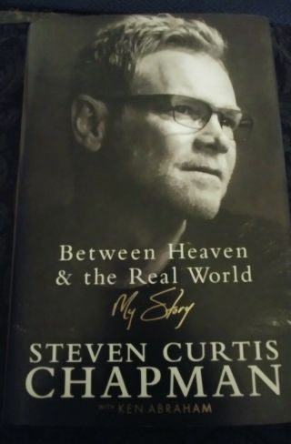 Steven Curtis Chapman Signed Book (between Heaven & The Real World - 2017 1st Edit