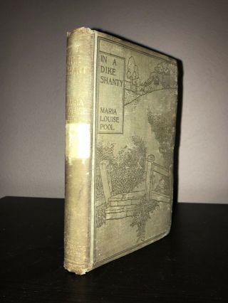 In A Dike Shanty By Maria Louise Pool.  Chicago (1896) Vintage Hardbooks