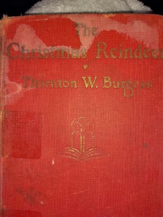 The Christmas Reindeer By Thornton W.  Burgess 1926,  The Macmillian Company - Rare