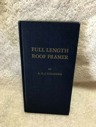 Vintage Full Length Roof Framer By A.  F.  J.  Riechers,  Hardcover 1917 - 1944