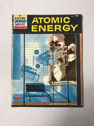 Vintage: The How And Why Wonder Book Of Atomic Energy,  1961.  Cond.