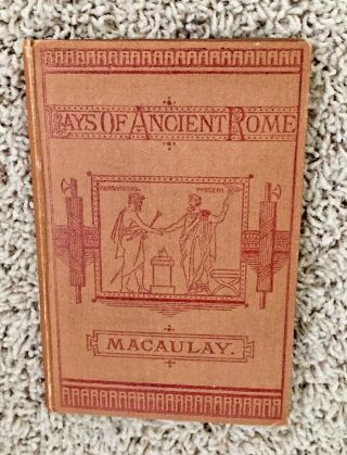 Lays Of Ancient Rome By Lord Macaulay - Longmans,  Green,  & Company 1882