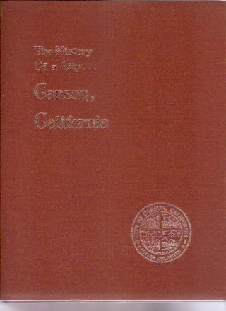 1972 Book,  The History Of A City.  Carson,  California