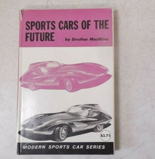 Vntg 1959 1st Ed.  Sports Cars Of The Future,  Strother Macminn Hc W/dust Jacket