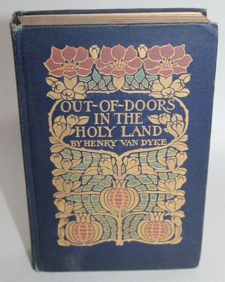 Vintage Book Out - Of - Doors In The Holy Land Henry Van Dyke Gorgeous Cover