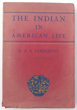 The Indian In American Life - G.  E.  E.  Lindquist - Friendship Press 1944 Book
