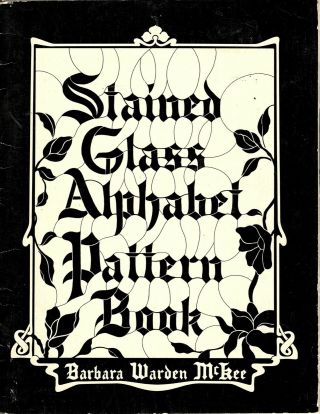 Vintage Stained Glass Alphabet Pattern Book (1979) Barbara Mckee