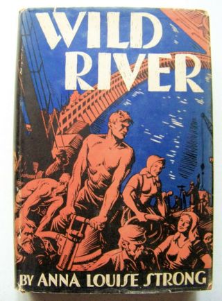 1943 1st Edition Wild River: Wwii Novel By Anna Louise Strong W/dj