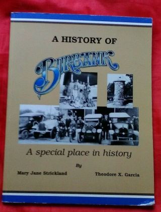 A History Of Burbank California A Special Place In History.  Mary Jane Strickland