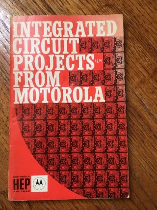 Integrated Circuit Projects From Motorola (1966) 1st Edition Electrical Book