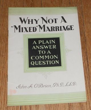 1937 Antique Catholic Pamphlet - Why Not A Mixed Marriage - By John O 