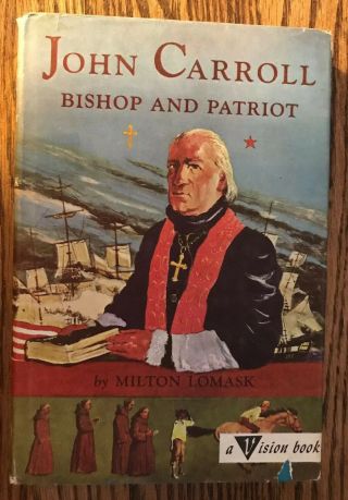 John Carroll Bishop And Patriot By Lomask Hardcover 1956 Dj 1st Edition Vision