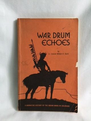 War Drum Echoes Lt.  Colonel William R.  Dunn Signed By Author Soft Cover