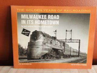 The Golden Years Of Railroading Book Milwaukee Road In It’s Hometown