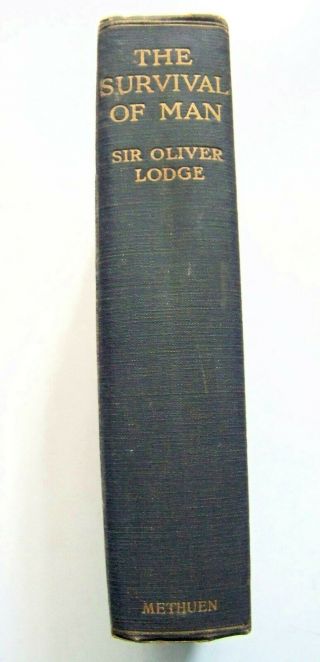 1909 U.  K.  1st Ed.  THE SURVIVAL OF MAN: GHOSTS - TELEPATHY - ETC.  By OLIVER LODGE 2