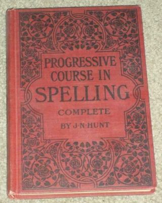 Progressive Course In Spelling Complete In 2 Parts,  1904 Hardcover By J.  N.  Hunt
