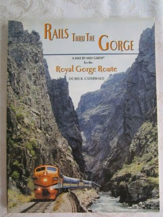 Rails Thru The Gorge,  A Guide For The Royal Gorge Route,  By Doris Osterwald