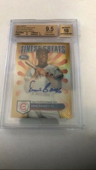 2014 Ernie Banks Topps Finest Gold Refractor Greats Auto Bgs 9.  5/10 22/50