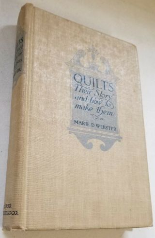 Quilts Story & Making.  Marie Webster 1915/1943 Ed.  Illustrated