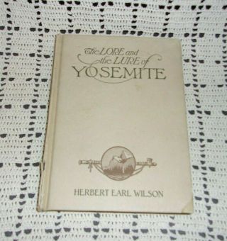 Signed 1923 Book - The Lore And Lure Of Yosemite The Indians Herbert Earl Wilson