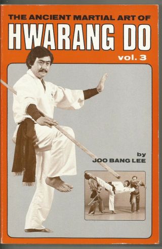 The Ancient Martial Art Of Hwarang Do Vol 3 By Joo Bang Lee