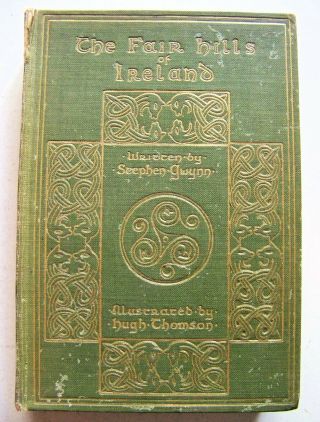 1906 1st Edition The Fair Hills Of Ireland By Stephen Gwynn & Hugh Thomson