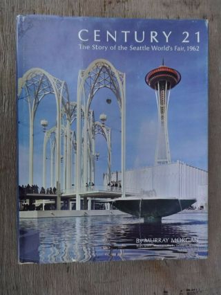 Murray Morgan Century 21 The Story Of The Seattle World 