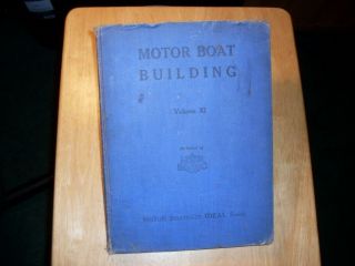 Vintage 1929 Wood Boat Building Book Motor Boat Building Vol Xi